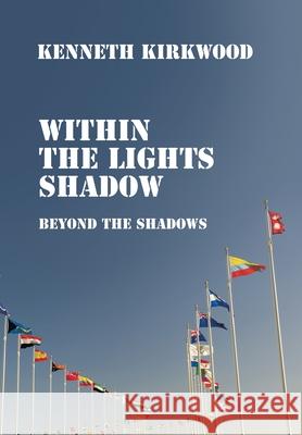 Within the Lights Shadow Kenneth Kirkwood 9798369424308