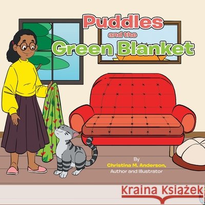 Puddles and the Green Blanket Anderson, Christina M. 9798369441107 Xlibris Us