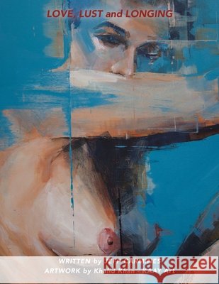 Love, Lust, and Longing Carmines, Jeff, Khan -. Kaay Art, Khalid 9798369458587