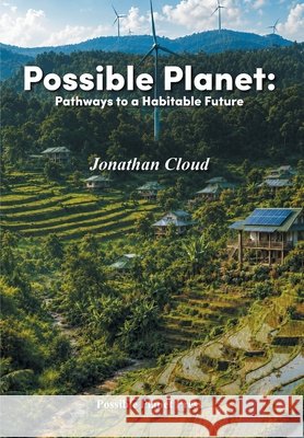 Possible Planet: Pathways to a Habitable Future Cloud, Jonathan 9798369465059