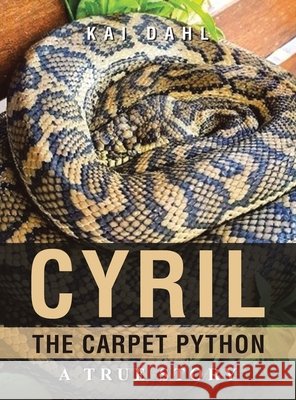 Cyril the Carpet Python: A true story Dahl, Kai 9798369488973