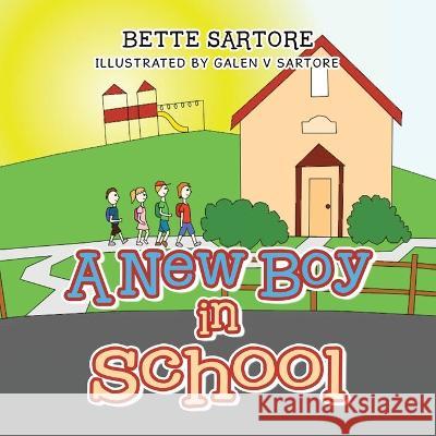 A New Boy in School Bette Sartore Galen V Sartore  9798369492666