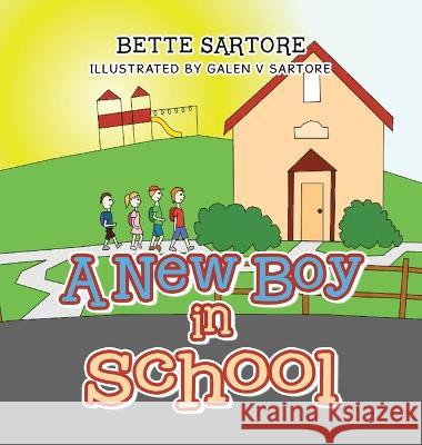 A New Boy in School Bette Sartore Galen V Sartore  9798369492673