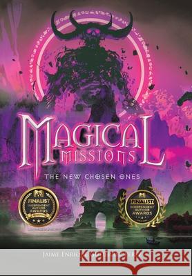 Magical Missions - The New Chosen Ones Jaime Enrique Gutierrez Perez 9798369493953