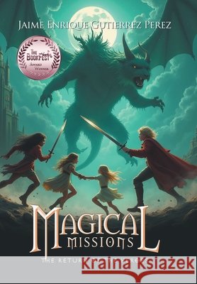 Magical Missions: The Return of the Heroes Perez, Jaime Enrique Gutierrez 9798369494141