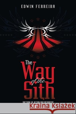 The Way of the Sith Part 3: Doctrine of Action and Hierarchy Edwin Ferreira 9798369494646