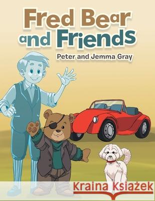 Fred Bear and Friends Jemma Gray, Peter Gray 9798369496510