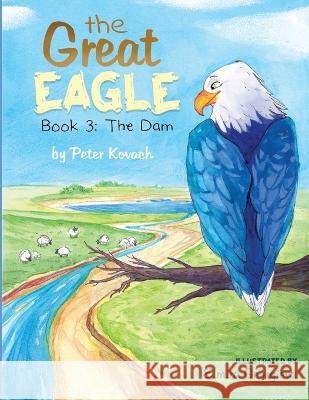 The Great Eagle: & The Dam Elmira Georgieva Peter Kovach  9798369623138