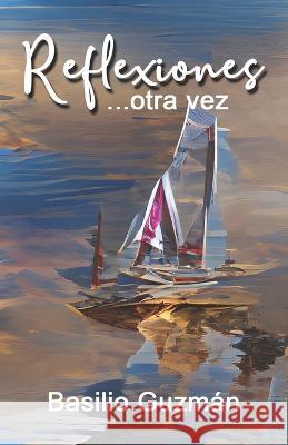 Reflexiones otra vez Basilio Guzman   9798369717097