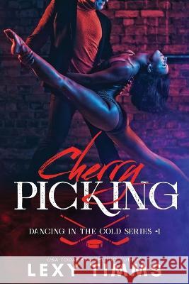 Cherry Picking Lexy Timms   9798369728505 Independently Published