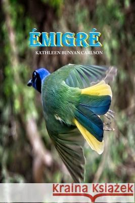 Emigre Gabriel H Sanchez Kathleen Bunyan Carlson  9798369746431 Independently Published