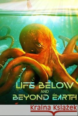 Life Below And Beyond Earth G Grace   9798369750087 Independently Published