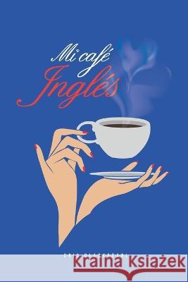 Mi café inglés Blackpearl, Cris 9798369751442 Independently Published