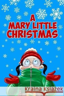 A Mary Little Christmas Brent Otey   9798369868386 Independently Published