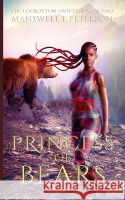 Princess of Bears: The Foundation Manswell T Peterson   9798369872161 Independently Published