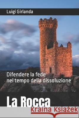 La Rocca: Una difesa della feda nel tempo della dissoluzione Luigi Girlanda   9798369888872