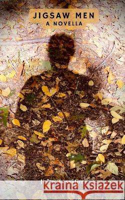 Jigsaw Men: A Novella John Tessitore   9798369899205 Independently Published