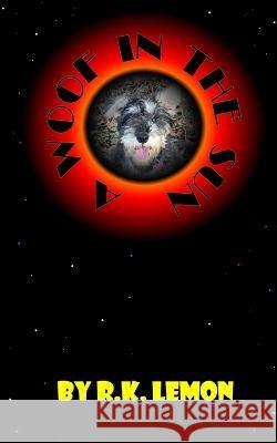A Woof in the Sun: Dyslexia friendly layout R K Lemon   9798369917398 Independently Published