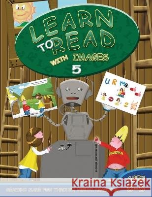 Learn to Read with Images 5: Reading Made Fun Through Visual Learning (Ages 5-8) Barnaby Pollock   9798370015403