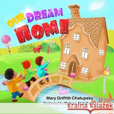 Our Dream Home Mary Griffith Chalupsky   9798370055836 Independently Published