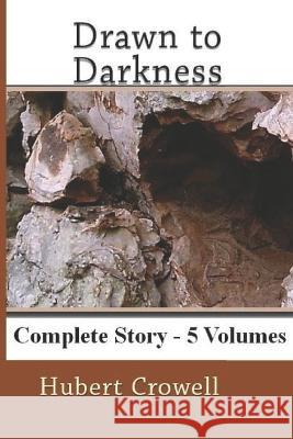 Drawn to Darkness: Complete five book series Hubert Crowell   9798370079184 Independently Published