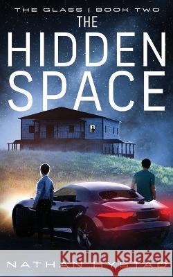The Hidden Space (The Glass Book Two) Nathan Hystad   9798370182181 Independently Published