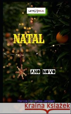 Natal: Ano Novo Marcos Cervantes Janssen   9798370199585