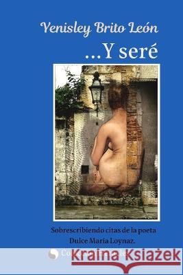 Y seré. Torrente Garcés, Beatriz 9798370223372 Independently Published