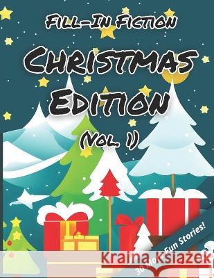 Fill-In Fiction: Christmas Edition: (Volume 1) Blankley Wordsmith, III   9798370231124 Independently Published