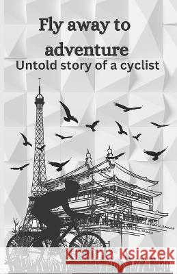 Fly Away to Adventure.: Vol.1 Zahid Qureshi Zahid Qureshi  9798370235030