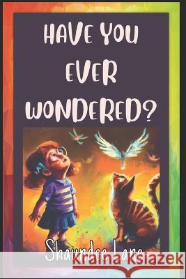 Have You Ever Wondered Shaundee Lane Shaundee Lane  9798370297182 Independently Published