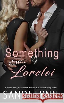 Something About Lorelei: A Billionaire Romance Sandi Lynn   9798370312342 Independently Published