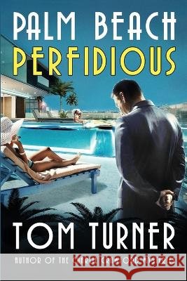 Palm Beach Perfidious Tom Turner   9798370369018 Independently Published
