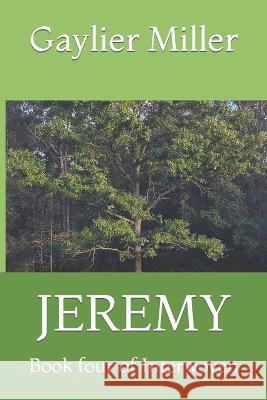Jeremy: Book four of Interwoven Gaylier Miller 9798370420283 Independently Published