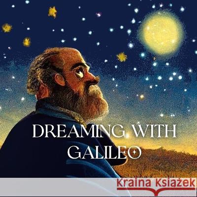 Dreaming with Galileo - A Bedtime Story Cody Dragon   9798370425523 Independently Published