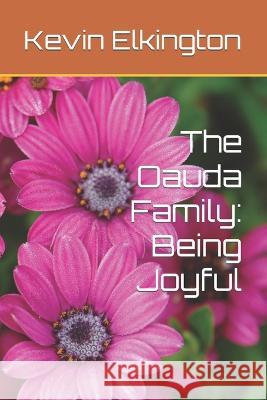 The Oauda Family: Being Joyful Kevin Elkington   9798370451058 Independently Published