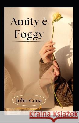 Amity è Foggy Cena, John 9798370528842 Independently Published