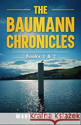 The Baumann Chronicles: Books 1 & 2 Mark Frankcom   9798370569715 Independently Published