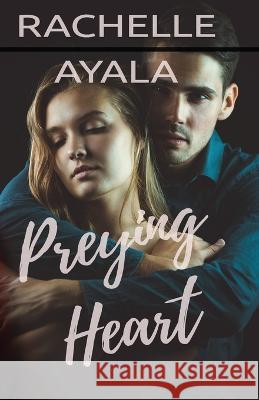 Preying Heart Rachelle Ayala   9798370576768 Independently Published