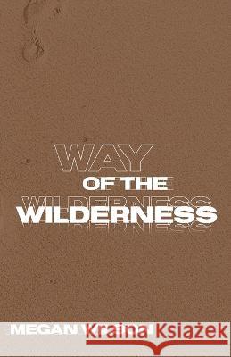 Way of the Wilderness Megan Wilson 9798370578045 Independently Published