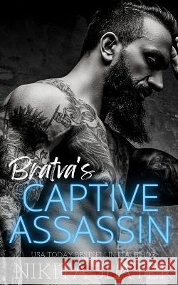 Bratva's Captive Assassin Nikita Slater   9798370602627 Independently Published