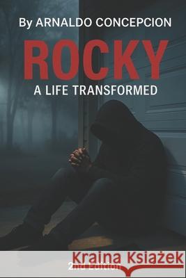 Rocky: A Life Transformed Jinelle Markham, Laura Concepcion, Arnaldo Concepcion 9798370631313
