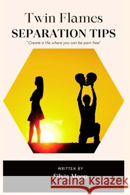 Twin Flame Separation Tips: Top Mistakes to Avoid Silvia Moon 9798370695797