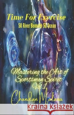 Time For Exercise: 50 River Beneath 50 Ocean Chandan Malana   9798370698668 Independently Published