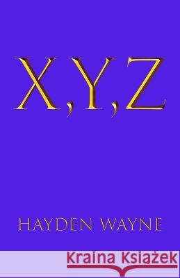X, Y, Z Hayden Wayne 9798370713149