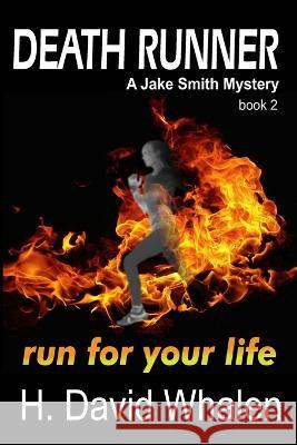 Death Runner: A Jake Smith Mystery: Book 2 H David Whalen   9798370729560
