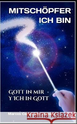 Ich Bin Mitschöpfer: Gott in mir Y Ich in Gott Cervantes Janssen, Marcos 9798370759963
