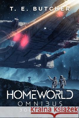 Homeworld Omnibus: Part 2 T E Butcher 9798370872396 Independently Published