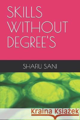 Skills Without Degree's Shafiu Sani   9798370880735 Independently Published