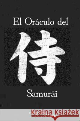 El Oráculo del Samurái Gozen, T. K. 9798370884566 Independently Published